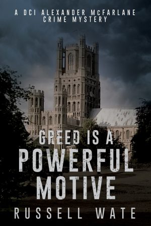 Russell Wate - Greed is a Powerful Motive: Alexander McFarlane Series