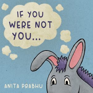 Anita Prabhu - If You Were Not You...